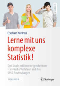 Lerne mit uns komplexe Statistik! : Drei Studis erklären fortgeschrittene statistische Verfahren und ihre SPSS-Anwendungen （2021. xii, 228 S. XII, 228 S. 39 Abb., 6 Abb. in Farbe. Mit Online-Ext）