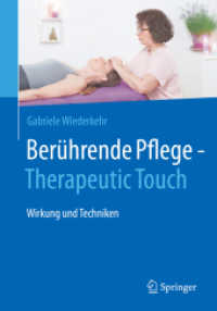 Berührende Pflege - Therapeutic Touch : Wirkung und Techniken （1. Aufl. 2021. 2021. xxx, 347 S. XXX, 347 S. 83 Abb., 80 Abb. in Farbe）