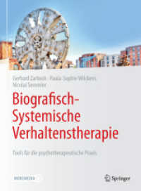 Biografisch-Systemische Verhaltenstherapie : Tools für die psychotherapeutische Praxis （1. Aufl. 2022. 2022. xiv, 390 S. XIV, 390 S. 165 Abb., 162 Abb. in Far）