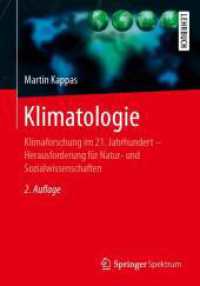 Klimatologie : Klimaforschung im 21. Jahrhundert - Herausforderung für Natur- und Sozialwissenschaften （2. Aufl. 2024. xxvi, 553 S. XXVI, 553 S. 109 Abb., 104 Abb. in Farbe.）