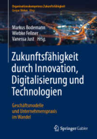 Zukunftsfähigkeit durch Innovation, Digitalisierung und Technologien : Geschäftsmodelle und Unternehmenspraxis im Wandel (Organisationskompetenz Zukunftsfähigkeit)