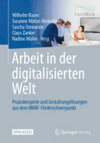 Arbeit in der digitalisierten Welt : Praxisbeispiele und Gestaltungslösungen aus dem BMBF-Förderschwerpunkt （1. Aufl. 2021. 2021. xxiv, 468 S. XXIV, 468 S. 74 Abb., 64 Abb. in Far）