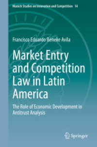 ラテンアメリカにおける市場参入と競争法<br>Market Entry and Competition Law in Latin America : The Role of Economic Development in Antitrust Analysis (Munich Studies on Innovation and Competition)