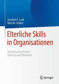 Elterliche Skills in Organisationen : Ressourcenzentrierte Führung und Mitarbeit （1. Aufl. 2024. 2024. xi, 170 S. XII, 247 S. 7 Abb. 240 mm）