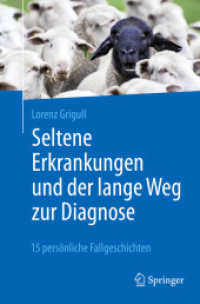 Seltene Erkrankungen und der lange Weg zur Diagnose : 15 persönliche Fallgeschichten （1. Aufl. 2021. 2021. xii, 137 S. XII, 137 S. 1 Abb. in Farbe. 235 mm）