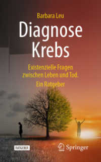 Diagnose Krebs : Existenzielle Fragen zwischen Leben und Tod. Ein Ratgeber （1. Aufl. 2021. 2021. xxviii, 333 S. XXVIII, 333 S. 1 Abb. 203 mm）
