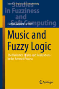 Music and Fuzzy Logic : The Dialectics of Idea and Realizations in the Artwork Process (Studies in Fuzziness and Soft Computing)