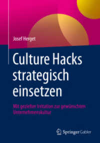 Culture Hacks strategisch einsetzen : Mit gezielter Irritation zur gewünschten Unternehmenskultur （1. Aufl. 2021. 2021. ix, 131 S. IX, 131 S. 15 Abb. 240 mm）