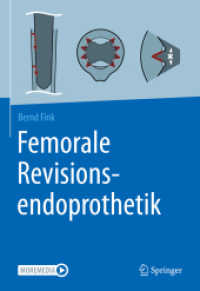 Femorale Revisionsendoprothetik （2021. x, 307 S. X, 307 S. 247 Abb., 112 Abb. in Farbe. 254 mm）