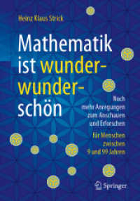Mathematik ist wunderwunderschön : Noch mehr Anregungen zum Anschauen und Erforschen für Menschen zwischen 9 und 99 Jahren （2. Aufl. 2022. xii, 398 S. XII, 398 S. 596 Abb., 578 Abb. in Farbe. 24）