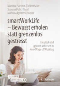 smartWorkLife - Bewusst erholen statt grenzenlos gestresst : Flexibel und gesund arbeiten in New Ways of Working
