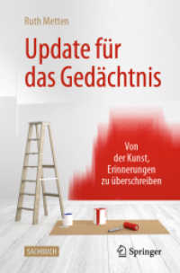 Update für das Gedächtnis : Von der Kunst, Erinnerungen zu überschreiben （1. Aufl. 2021. 2021. xviii, 164 S. XVIII, 164 S. 7 Abb. 235 mm）