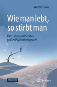 Wie man lebt, so stirbt man : Vom Leben und Sterben gro&szlig;er Psychotherapeuten （2022. xxi, 190 S. XXI, 190 S. 3 Abb. 235 mm）