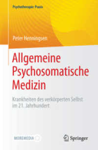 Allgemeine Psychosomatische Medizin : Krankheiten des verkörperten Selbst im 21. Jahrhundert (Psychotherapie: Praxis) （1. Aufl. 2021. 2021. xiii, 236 S. XIII, 236 S. 18 Abb., 3 Abb. in Farb）