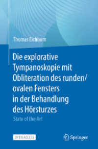 Die explorative Tympanoskopie mit Obliteration des runden/ovalen Fensters in der Behandlung des Hörsturzes : State of the Art （1. Aufl. 2022. 2021. xvii, 181 S. XVII, 181 S. 55 Abb., 51 Abb. in Far）