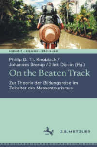 On the Beaten Track : Zur Theorie der Bildungsreise im Zeitalter des Massentourismus (Kindheit - Bildung - Erziehung. Philosophische Perspektiven) （1. Aufl. 2022. 2022. viii, 256 S. VIII, 256 S. 18 Abb., 17 Abb. in Far）