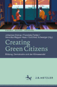 Creating Green Citizens : Bildung, Demokratie und der Klimawandel (Kindheit - Bildung - Erziehung. Philosophische Perspektiven) （1. Aufl. 2022. 2022. viii, 274 S. VIII, 274 S. 7 Abb., 3 Abb. in Farbe）