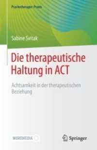 Die therapeutische Haltung in ACT : Achtsamkeit in der therapeutischen Beziehung (Psychotherapie: Praxis) （1. Aufl. 2021. 2021. xiii, 147 S. XIII, 147 S. 35 Abb., 8 Abb. in Farb）