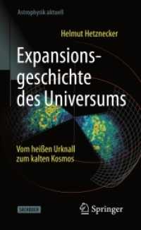 Expansionsgeschichte des Universums : Vom heißen Urknall zum kalten Kosmos (Astrophysik aktuell) （2. Aufl. 2022. xvi, 167 S. XVI, 167 S. 37 Abb., 30 Abb. in Farbe. 203）