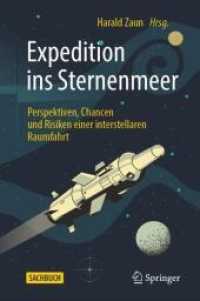 Expedition ins Sternenmeer : Perspektiven, Chancen und Risiken einer interstellaren Raumfahrt （1. Aufl. 2022. 2022. xxiii, 403 S. XXIII, 403 S. 154 Abb., 140 Abb. in）