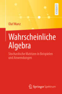 Wahrscheinliche Algebra : Stochastische Matrizen in Beispielen und Anwendungen （1. Aufl. 2021. 2021. x, 212 S. X, 212 S. 39 Abb. 235 mm）