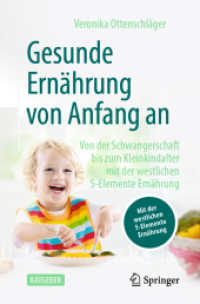 Gesunde Ernährung von Anfang an : Von der Schwangerschaft bis zum Kleinkindalter mit der westlichen 5-Elemente Ernährung （1. Aufl. 2022. 2022. xi, 295 S. XI, 295 S. 101 Abb. in Farbe. 235 mm）