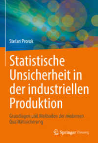 Statistische Unsicherheit in der industriellen Produktion : Grundlagen und Methoden der modernen Qualitätssicherung （2022. xviii, 409 S. XVIII, 409 S. 212 Abb., 194 Abb. in Farbe. 240 mm）