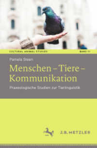 Menschen - Tiere - Kommunikation : Praxeologische Studien zur Tierlinguistik (Cultural Animal Studies 11) （1. Aufl. 2022. 2022. xiii, 811 S. XIII, 811 S. 194 Abb., 93 Abb. in Fa）