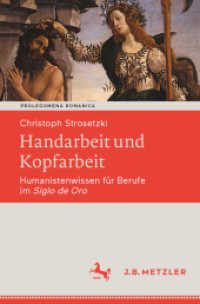 Handarbeit und Kopfarbeit : Humanistenwissen für Berufe im Siglo de Oro (Prolegomena Romanica. Beiträge zu den romanischen Kulturen und Literaturen) （1. Aufl. 2022. 2022. xv, 297 S. XV, 297 S. 235 mm）