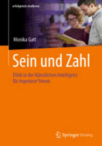 Sein und Zahl : Ethik in der Künstlichen Intelligenz für Ingenieurinnen (erfolgreich studieren) （1. Aufl. 2022. 2022. xxi, 340 S. XXI, 340 S. 2 Abb. 240 mm）