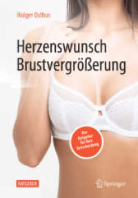 Herzenswunsch Brustvergrößerung : Der Ratgeber für Ihre Entscheidung （1. Aufl. 2022. 2022. xx, 81 S. XX, 81 S. 41 Abb. in Farbe. 254 mm）
