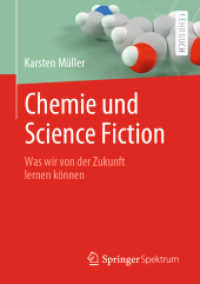 Chemie und Science Fiction : Was wir von der Zukunft lernen können （2022. xii, 186 S. XII, 186 S. 5 Abb. 210 mm）