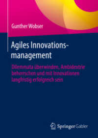 Agiles Innovationsmanagement : Dilemmata &uuml;berwinden, Ambidextrie beherrschen und mit Innovationen langfristig erfolgreich sein （1. Aufl. 2022. 2022. ix, 244 S. IX, 244 S. 31 Abb. 210 mm）