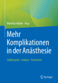 Mehr Komplikationen in der Anästhesie : Fallbeispiele - Analyse - Prävention （1. Aufl. 2022. 2022. xx, 305 S. XX, 305 S. 69 Abb., 61 Abb. in Farbe.）