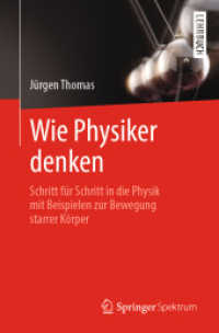 Wie Physiker denken : Schritt für Schritt in die Physik mit Beispielen zur Bewegung starrer Körper （1. Aufl. 2022. 2022. xiv, 301 S. XIV, 301 S. 210 Abb., 39 Abb. in Farb）