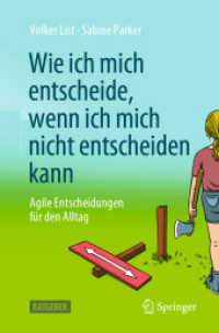 Wie ich mich entscheide, wenn ich mich nicht entscheiden kann : Agile Entscheidungen für den Alltag （1. Aufl. 2022. 2022. xviii, 171 S. XVIII, 171 S. 26 Abb. in Farbe. 235）