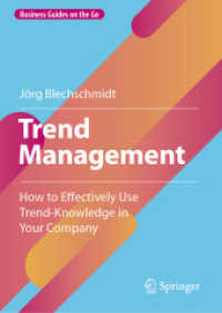 Trend Management : How to Effectively Use Trend-Knowledge in Your Company (Business Guides on the Go) （2022. x, 116 S. X, 116 p. 15 illus., 11 illus. in color. 210 mm）