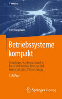 Betriebssysteme kompakt : Grundlagen, Hardware, Speicher, Daten und Dateien, Prozesse und Kommunikation, Virtualisierung (IT kompakt) （3. Aufl. 2022. xvi, 331 S. XVI, 331 S. 120 Abb. 203 mm）