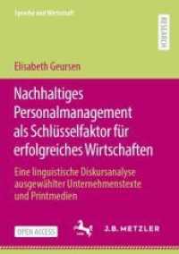 Nachhaltiges Personalmanagement als Schlüsselfaktor für erfolgreiches Wirtschaften : Eine linguistische Diskursanalyse ausgewählter Unternehmenstexte und Printmedien (Sprache und Wirtschaft) （1. Aufl. 2022. 2022. xxxii, 521 S. XXXII, 521 S. 41 Abb. 210 mm）