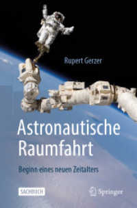 Astronautische Raumfahrt : Beginn eines neuen Zeitalters （1. Aufl. 2022. 2022. xxv, 201 S. XXV, 201 S. 90 Abb. 235 mm）