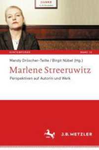 Marlene Streeruwitz : Perspektiven auf Autorin und Werk (Kontemporär. Schriften zur deutschsprachigen Gegenwartsliteratur 12) （1. Aufl. 2022. 2022. x, 334 S. X, 334 S. 8 Abb., 7 Abb. in Farbe. 235）