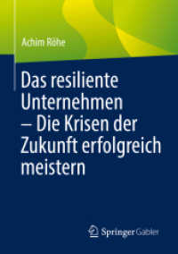 Das resiliente Unternehmen - Die Krisen der Zukunft erfolgreich meistern （1. Aufl. 2022. 2022. xvi, 195 S. XVI, 195 S. 36 Abb. 210 mm）