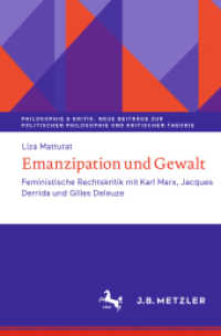 Emanzipation und Gewalt : Feministische Rechtskritik mit Karl Marx, Jacques Derrida und Gilles Deleuze (Philosophie & Kritik. Neue Beiträge zur politischen Philosophie und Kritischen Theorie) （1. Aufl. 2022. 2022. x, 222 S. X, 222 S. 1 Abb. 235 mm）