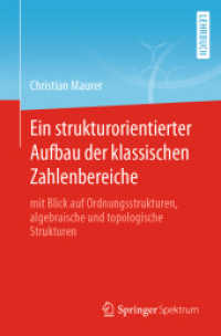 Ein strukturorientierter Aufbau der klassischen Zahlenbereiche : mit Blick auf Ordnungsstrukturen, algebraische und topologische Strukturen （1. Aufl. 2022. 2022. xix, 420 S. XIX, 420 S. 121 Abb., 24 Abb. in Farb）