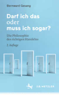 Darf ich das oder muss ich sogar? : Die Philosophie des richtigen Handelns （2. Aufl. 2022. xviii, 261 S. XVIII, 261 S. 2 Abb., 1 Abb. in Farbe. 20）