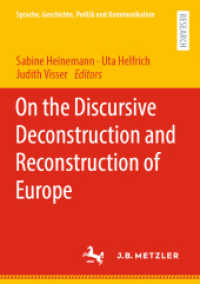 On the Discursive Deconstruction and Reconstruction of Europe (Linguistik in Empirie und Theorie/Empirical and Theoretical Linguistics) （1st ed. 2022. 2022. vi, 263 S. VI, 263 p. 36 illus., 14 illus. in colo）