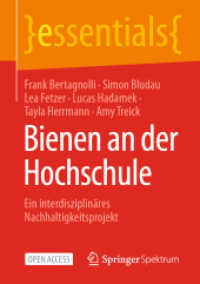 Bienen an der Hochschule : Ein interdisziplinäres Nachhaltigkeitsprojekt (Essentials) （1. Aufl. 2022. 2022. xiii, 38 S. XIII, 38 S. 16 Abb., 15 Abb. in Farbe）