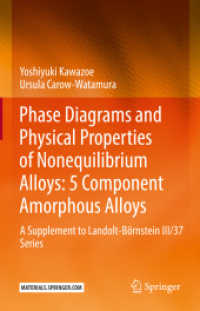 Phase Diagrams and Physical Properties of Nonequilibrium Alloys: 5 Component Amorphous Alloys : A Supplement to Landolt-Börnstein III/37 Series （1st ed. 2022. 2024. x, 461 S. X, 461 p. 432 illus. 235 mm）