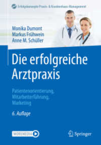 Die erfolgreiche Arztpraxis : Patientenorientierung, Mitarbeiterführung, Marketing (Erfolgskonzepte Praxis- & Krankenhaus-Management) （6. Aufl. 2022. xvi, 229 S. XVI, 229 S. 21 Abb., 6 Abb. in Farbe. 240 m）