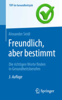 Freundlich, aber bestimmt - Die richtigen Worte finden in Gesundheitsberufen (Top im Gesundheitsjob) （3. Aufl. 2022. xii, 158 S. XII, 158 S. 11 Abb. 203 mm）
